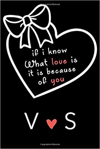 okumak If i know what love is,it is because of you V and S: Classy Monogrammed notebook with Two Initials for Couples,monogram initial notebook,love ... 110 Pages, 6x9, Soft Cover, Matte Finish