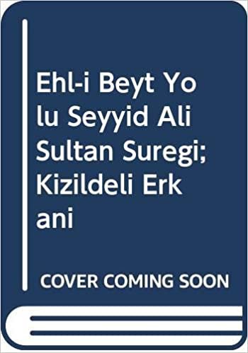 okumak Ehl-i Beyt Yolu Seyyid Ali Sultan Süreği: Kızıldeli Erkanı