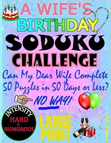 okumak A Wife&#39;s Birthday Sudoku Challenge: Can my beautiful wife complete 50 puzzles in 50 days or less?