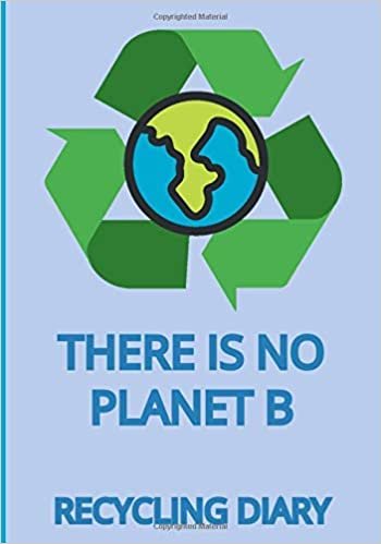 okumak There Is No Planet B Recycling Diary: My Recycling Journal | Kids Recycle Journal | Track Your Recycling Habits | Teaching Environmental Project