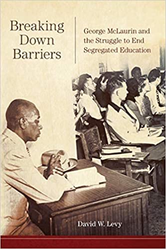 okumak Breaking Down Barriers: George McLaurin and the Struggle to End Segregated Education