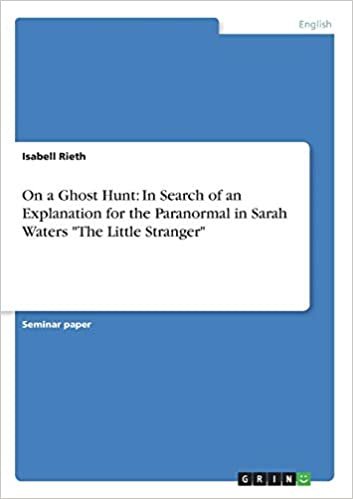okumak On a Ghost Hunt: In Search of an Explanation for the Paranormal in Sarah Waters &quot;The Little Stranger&quot;