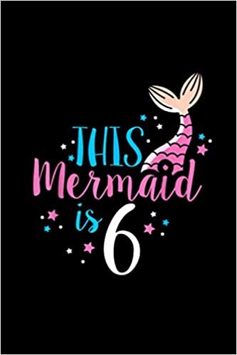 okumak 6th Birthday Girl s - This Mermaid Is 6 Years Old Notebook 114 Pages 6&#39;&#39;x9&#39;&#39; College Ruled