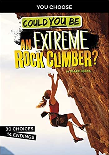 okumak Could You Be an Extreme Rock Climber? (You Choose: Extreme Sports Adventures)