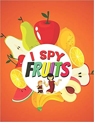 okumak I Spy Fruits!: Funny Picture Guessing Game Book with Nutritious Fruit for Toddler’s/ Preschooler &amp; Kids | Ages: 2-5 (Picture Puzzle Book)