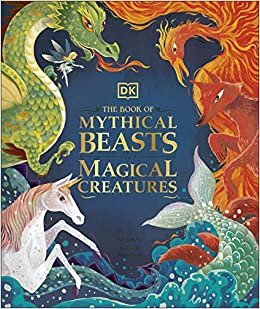 okumak The Book of Mythical Beasts and Magical Creatures: Meet your favourite monsters, fairies, heroes, and tricksters from all around the world