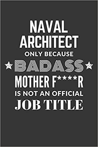okumak Naval Architect Only Because Badass Mother F****R Is Not An Official Job Title Notebook: Lined Journal, 120 Pages, 6 x 9, Matte Finish