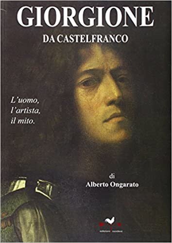 okumak Giorgione da Castelfranco. L&#39;uomo, l&#39;artista, il mito