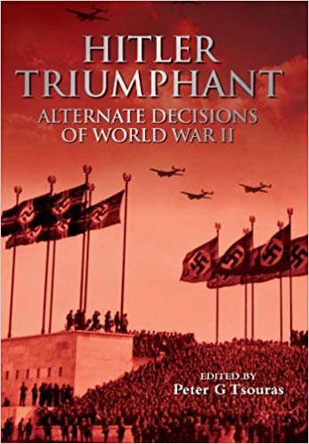 okumak Hitler Triumphant : Alternate Decisions of World War II