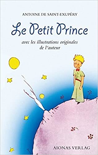okumak Le Petit Prince: Antoine de Saint-Exupéry: avec les illustrations originales de l&#39;auteur