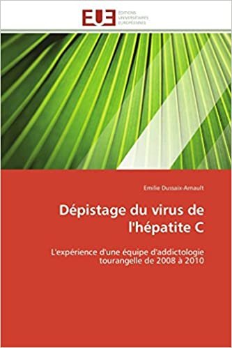 okumak Dépistage du virus de l&#39;hépatite C: L&#39;expérience d&#39;une équipe d&#39;addictologie tourangelle de 2008 à 2010 (Omn.Univ.Europ.)