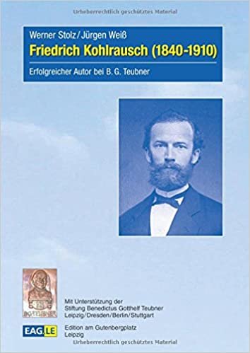 okumak Friedrich Kohlrausch (1840-1910): Erfolgreicher Autor bei B.G.Teubner