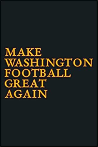 okumak Make Washington Football Team Great Again D C Sports Fan: Notebook Planner - 6x9 inch Daily Planner Journal, To Do List Notebook, Daily Organizer, 114 Pages