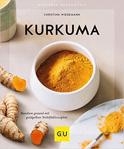 okumak Kurkuma: Rundum gesund mit goldgelben Wohlfühlrezepten