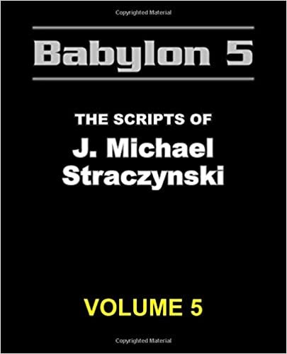 okumak Babylon 5 - The Scripts of J. Michael Straczynski Volume 5