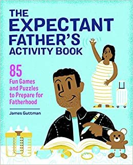 okumak The Expectant Father&#39;s Activity Book: 85 Fun Games and Puzzles to Prepare for Fatherhood