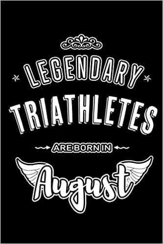 okumak Legendary Triathletes are born in August: Blank Lined Birthday in August - Triathlon Passion Journal / Notebook / Diary as a Happy Birthday Gift, ... Gift ( An Alternative B-Day Present Card )