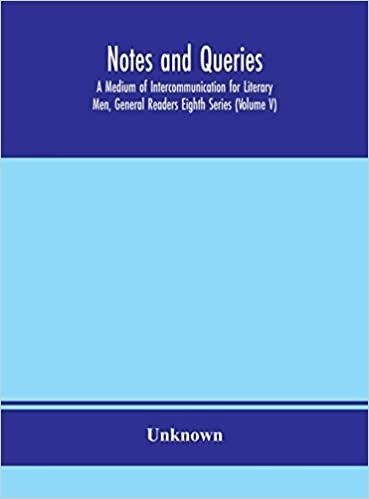 okumak Notes and queries; A Medium of Intercommunication for Literary Men, General Readers Eighth Series (Volume V)