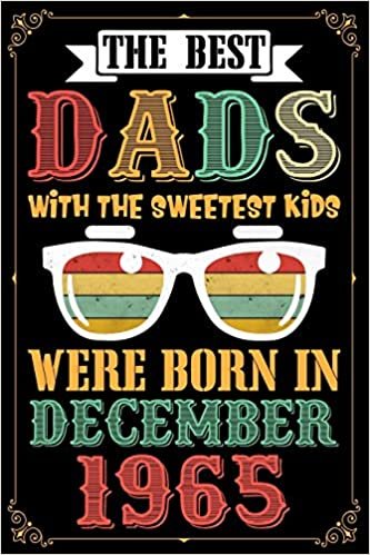 okumak The Best Dads With The Sweetest Kids Were Born In December 1965: Lined Journal Notebook For Dad Who Are 54 Years Old, 54th Birthday Gift, Funny ... ... Notebook - Lined Pages - 6x9 Inch - 120 Pages