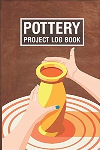 okumak Pottery Project Log Book: Pottery Book To Your Ceramic Work To Record Your Project Name &amp; Number, Clay, Started &amp; Finished Time, Color, Size, Weight, ... Sketch. Gift For Potters And Pottery Lovers.