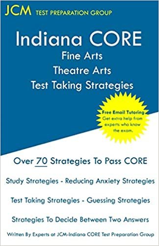 okumak Indiana CORE Fine Arts Theatre Arts - Test Taking Strategies: Indiana CORE 029 - Free Online Tutoring