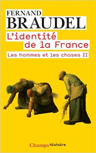 okumak L&#39;Identite De LA France 3/Les Hommes ET Les Choses 2: LES HOMMES ET LES CHOSES (2E PARTIE) (L&#39;Identité de la France (2))