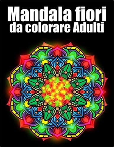 okumak Mandala fiori da colorare Adulti: libro 30 mandalas fiori grande semplici to complessi da colorare per adulti antistress regalo perfetto per il compleanno, Natale o Ringraziamento