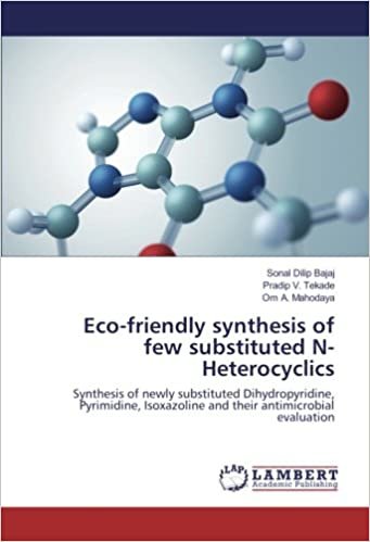 okumak Eco-friendly synthesis of few substituted N-Heterocyclics: Synthesis of newly substituted Dihydropyridine, Pyrimidine, Isoxazoline and their antimicrobial evaluation