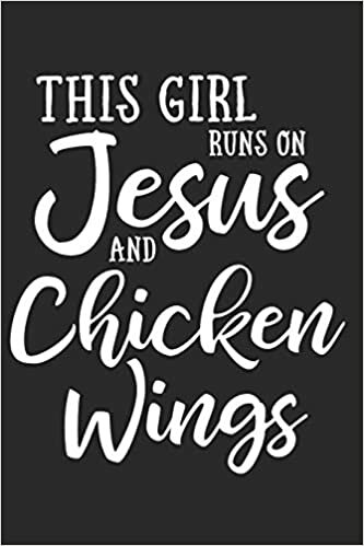 okumak This Girl Runs On Jesus And Chicken Wings: Journal, Notebook