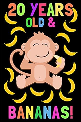 okumak 20 Years Old &amp; Bananas!: Monkey Journal For 20 Year Old Girls And Boys, 100 Pages, 6x9 Unique B-day Diary, Cute Composition Book, Banana Monkey Cover (Birthday Gift)