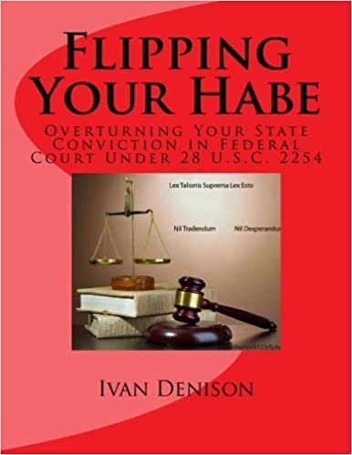 okumak Flipping Your Habe: Overturning Your State Conviction in Federal Court Under 28 U.S.C. 2254