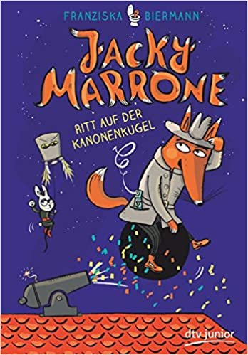 okumak Jacky Marrone – Ritt auf der Kanonenkugel (Die Jacky Marrone-Reihe, Band 3)