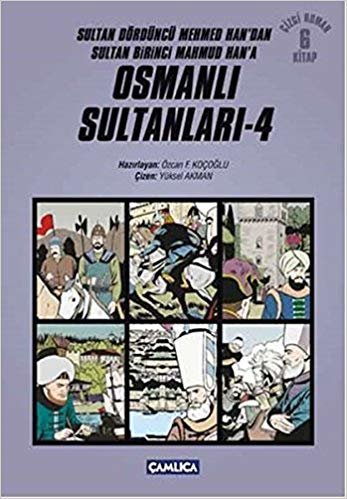 okumak Osmanlı Sultanları 4 6 Kitap Sultan Dördüncü Mehmed Han&#39;dan Sultan Birinci Mahmud Han&#39;a Çizgi R