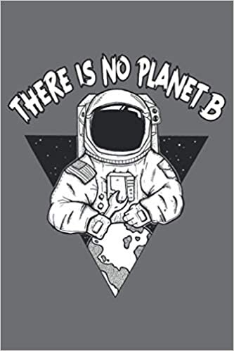 okumak There Is No Planet B - Earth Day Notebook: 120 Pages Medium Ruled Journal in Cream Paper Color, Size 6&quot;x9&quot;