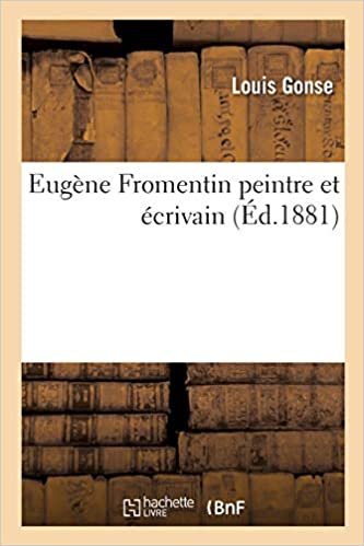 okumak Eugène Fromentin peintre et écrivain (Histoire)