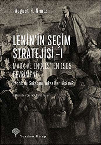 okumak Lenin&#39;in Seçim Stratejisi 1: Marx ve Engels&#39;ten 1905 Devrimi&#39;ne