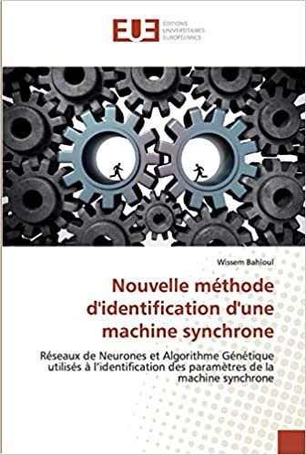 okumak Nouvelle méthode d&#39;identification d&#39;une machine synchrone: Réseaux de Neurones et Algorithme Génétique utilisés à l’identification des paramètres de la machine synchrone