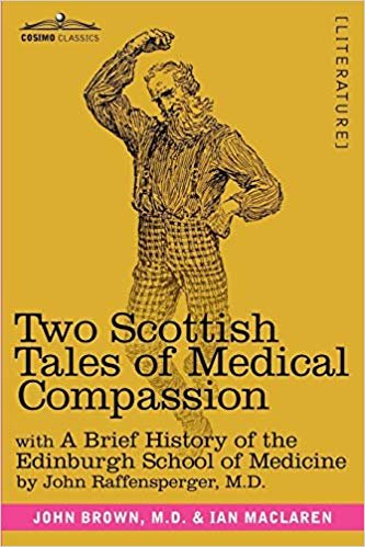 okumak Two Scottish Tales of Medical Compassion: Rab and His Friends &amp; a Doctor of the Old School: With a History of the Edinburgh School of Medicine