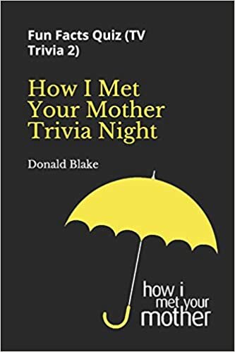 okumak How I Met Your Mother Trivia Night: Fun Facts Quiz ( TV Trivia 2) (TV Trivia Series)
