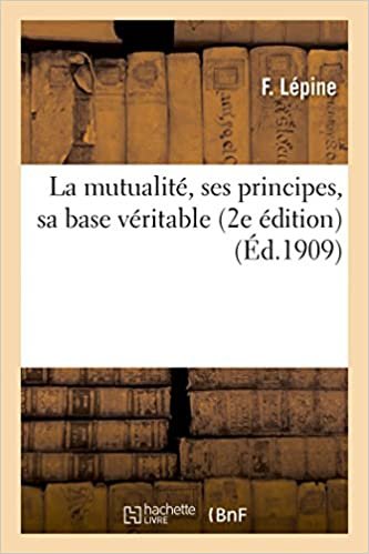 okumak La mutualité, ses principes, sa base véritable 2e édition (Sciences Sociales)