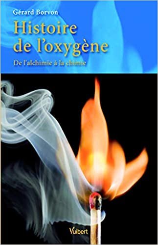okumak Histoire de l&#39;oxygène - De l&#39;alchimie à la chimie (Culture scientifique)