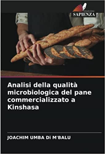 Analisi della qualità microbiologica del pane commercializzato a Kinshasa (Italian Edition)