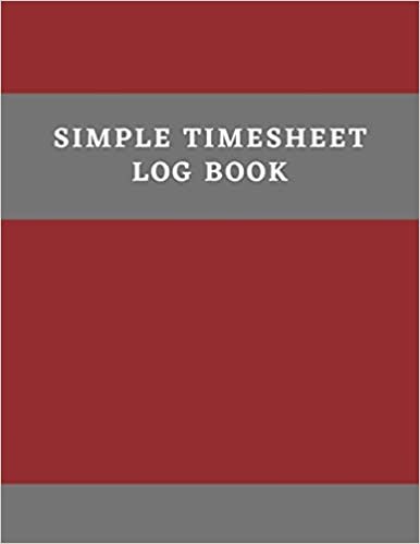 okumak simple timesheet log book: Simple Timesheet Log Book to Record Time, Employee Time Log In And Out Sheet, journal notebook to record hours worked (19)