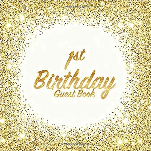 1st Birthday Guest Book: Party celebration keepsake for family and friends to write best wishes, messages or sign in (Square Golden Glitter Print)