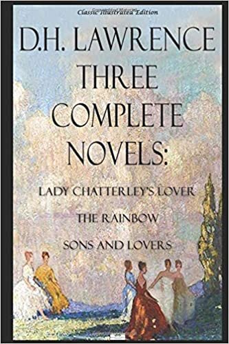 okumak D.H. Lawrence - Three Complete Novels: Lady Chatterley&#39;s Lover, The Rainbow, Sons and Lovers - Classic Illustrated Edition