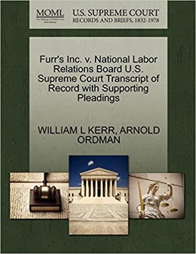 okumak Furr&#39;s Inc. v. National Labor Relations Board U.S. Supreme Court Transcript of Record with Supporting Pleadings