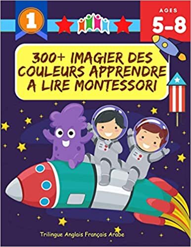 okumak 300+ Imagier Des Couleurs Apprendre A Lire Montessori Trilingue Anglais Français Arabe: J&#39;Apprends à Lire Apprentissage ecriture maternelle ... développer le vocabulaire des enfants 5-8 ans