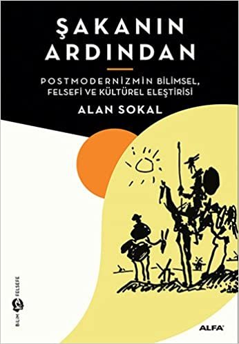 okumak Şakanın Ardından: Postmodernizmin Bilimsel, Felsefi ve Kültürel Eleştirisi