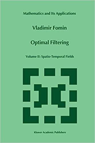 okumak Optimal Filtering: Volume Ii: Spatio-Temporal Fields (Mathematics And Its Applications (Closed)): 2