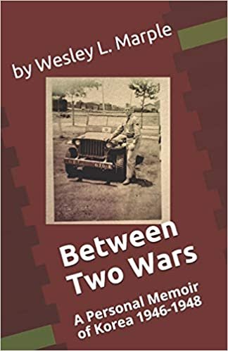 Between Two Wars: A Personal Memoir of South Korea 1946 -1948